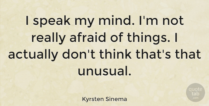 Kyrsten Sinema Quote About undefined: I Speak My Mind Im...