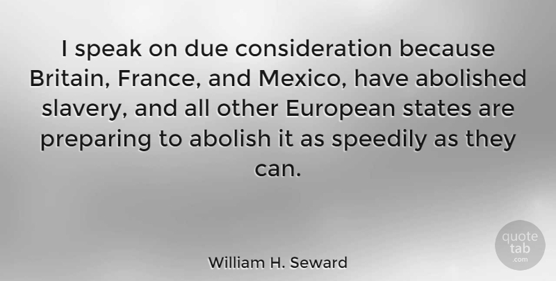 William H. Seward Quote About Slavery, France, Mexico: I Speak On Due Consideration...