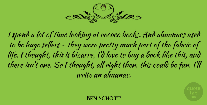 Ben Schott Quote About Book, Buy, Fabric, Huge, Life: I Spend A Lot Of...