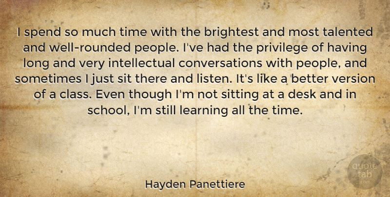 Hayden Panettiere Quote About School, Class, People: I Spend So Much Time...