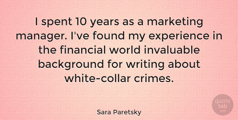 Sara Paretsky Quote About Writing, Years, White: I Spent 10 Years As...
