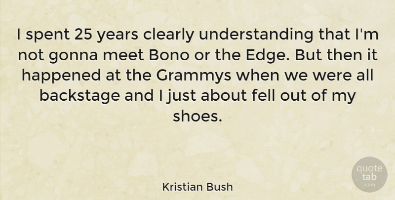 Kristian Bush Quote About Backstage, Clearly, Fell, Gonna, Grammys: I Spent 25 Years Clearly...