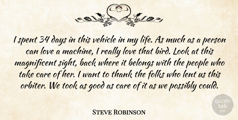 Steve Robinson Quote About Belongs, Care, Days, Folks, Good: I Spent 34 Days In...