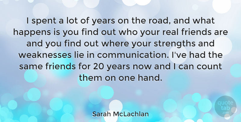 Sarah McLachlan Quote About Real, Lying, Communication: I Spent A Lot Of...