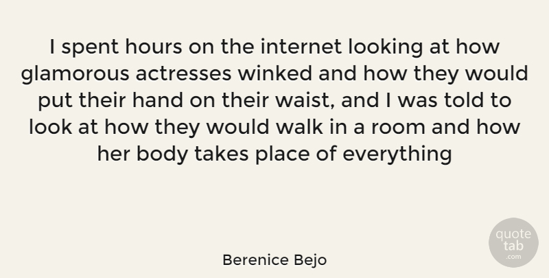 Berenice Bejo Quote About Hands, Body, Rooms: I Spent Hours On The...