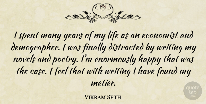 Vikram Seth Quote About Writing, Years, Cases: I Spent Many Years Of...