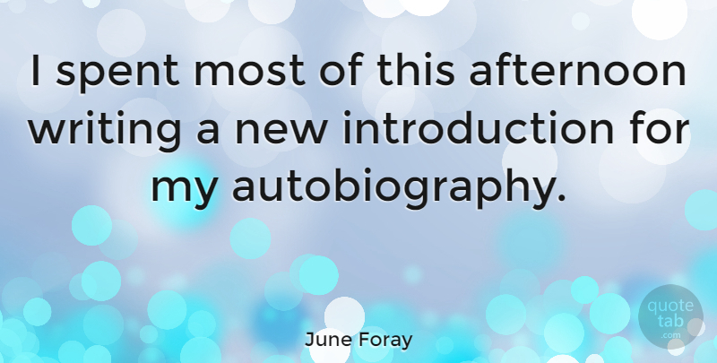 June Foray Quote About undefined: I Spent Most Of This...