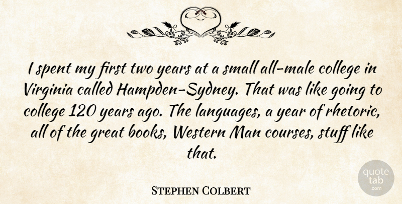 Stephen Colbert Quote About Book, College, Men: I Spent My First Two...