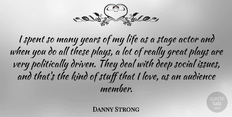 Danny Strong Quote About Years, Play, Issues: I Spent So Many Years...