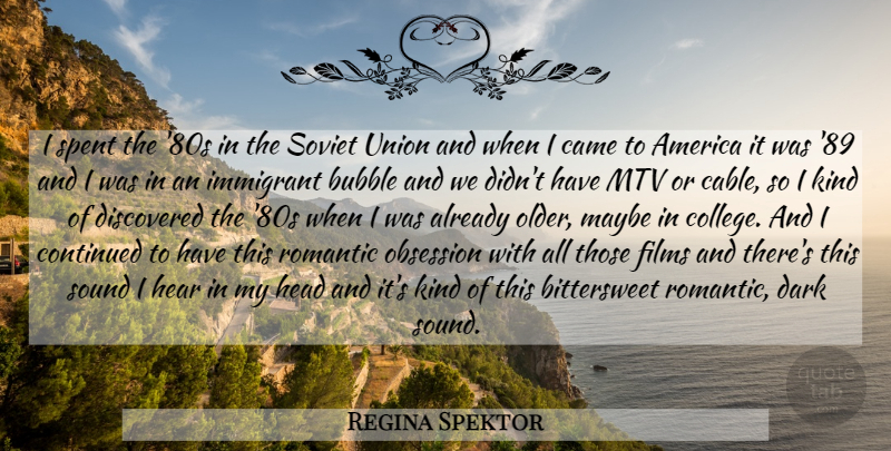 Regina Spektor Quote About Dark, College, Kind: I Spent The 80s In...