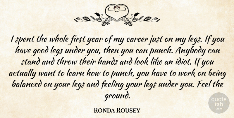 Ronda Rousey Quote About Anybody, Balanced, Career, Feeling, Good: I Spent The Whole First...