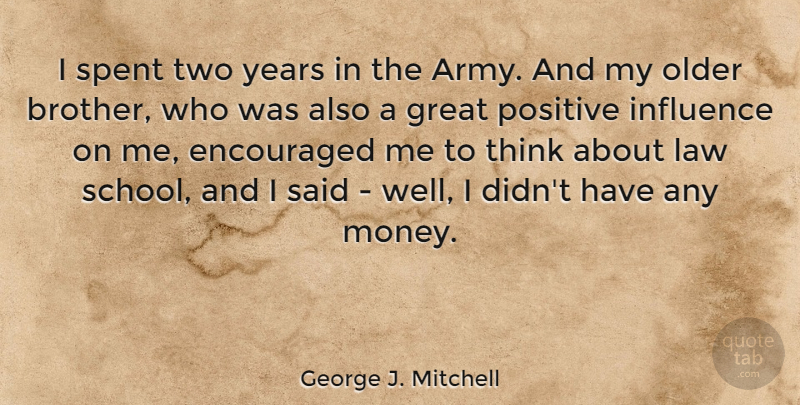 George J. Mitchell Quote About Brother, School, Army: I Spent Two Years In...