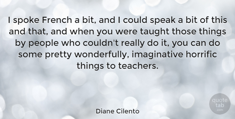 Diane Cilento Quote About Teacher, People, Taught: I Spoke French A Bit...
