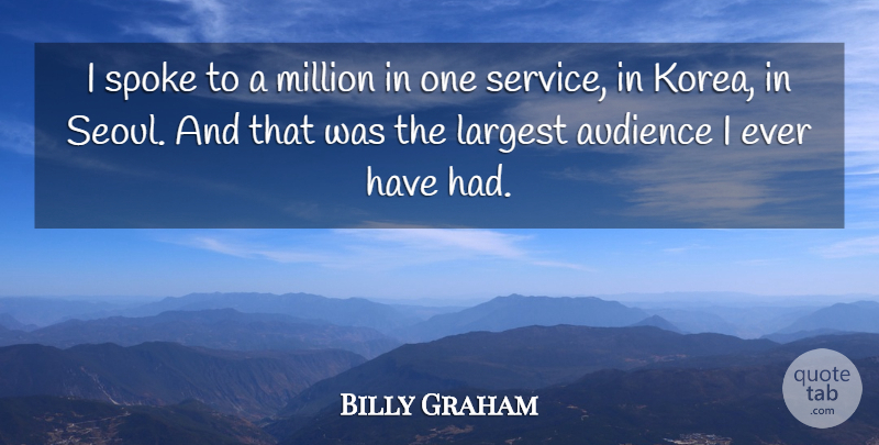 Billy Graham Quote About Largest, Million, Spoke: I Spoke To A Million...