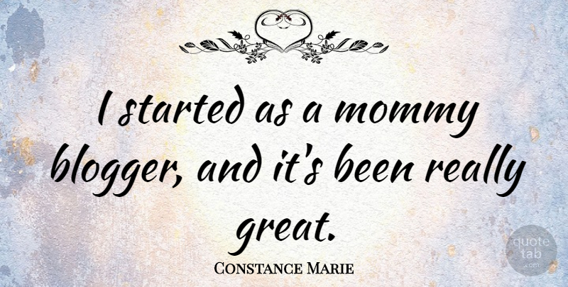 Constance Marie Quote About Great: I Started As A Mommy...