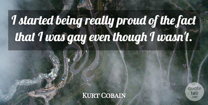 Kurt Cobain Quote About Inspirational, Gay, Lgbt: I Started Being Really Proud...