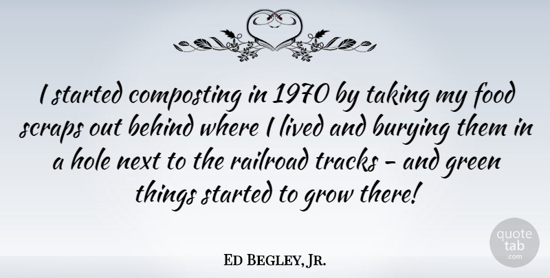 Ed Begley, Jr. Quote About Track, Railroads, Green: I Started Composting In 1970...
