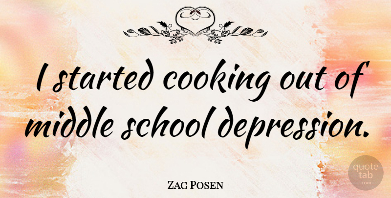 Zac Posen Quote About School, Cooking, Middle School: I Started Cooking Out Of...