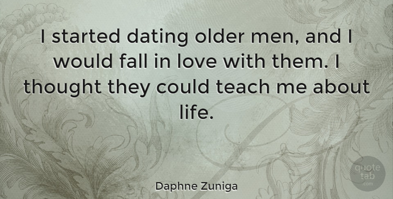 Daphne Zuniga Quote About Falling In Love, Men, Dating: I Started Dating Older Men...
