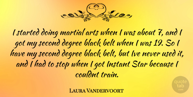Laura Vandervoort Quote About Art, Stars, Black: I Started Doing Martial Arts...