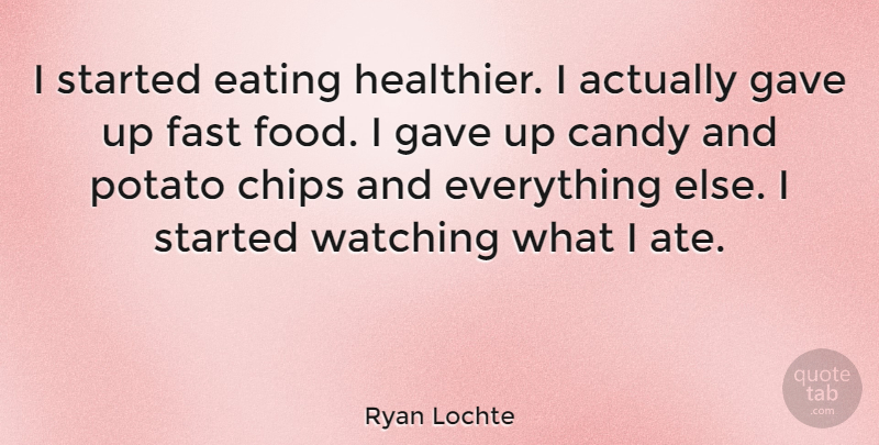 Ryan Lochte Quote About Potato Chips, Potatoes, Eating: I Started Eating Healthier I...
