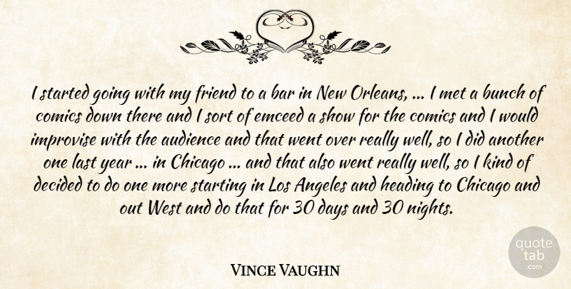 Vince Vaughn Quote About Angeles, Audience, Bar, Bunch, Chicago: I Started Going With My...