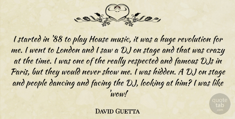 David Guetta Quote About Music, Crazy, Play: I Started In 88 To...