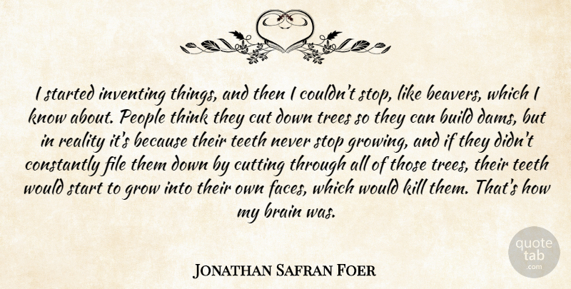 Jonathan Safran Foer Quote About Cutting, Reality, Thinking: I Started Inventing Things And...