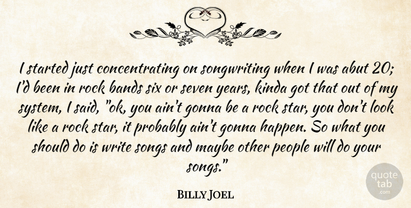 Billy Joel Quote About Song, Stars, Writing: I Started Just Concentrating On...