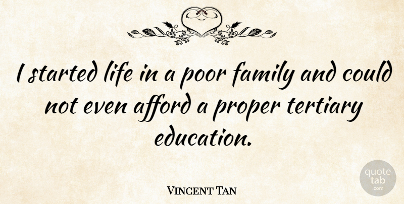 Vincent Tan Quote About Poor, Poor Family: I Started Life In A...