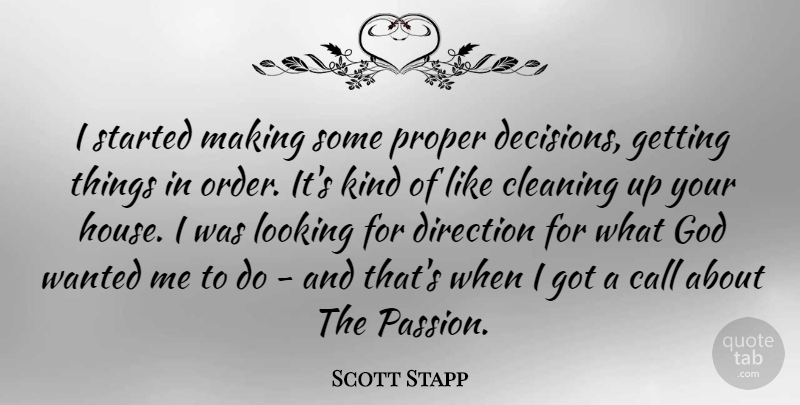 Scott Stapp Quote About Passion, Order, Decision: I Started Making Some Proper...