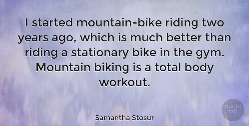 Samantha Stosur Quote About Workout, Years, Two: I Started Mountain Bike Riding...