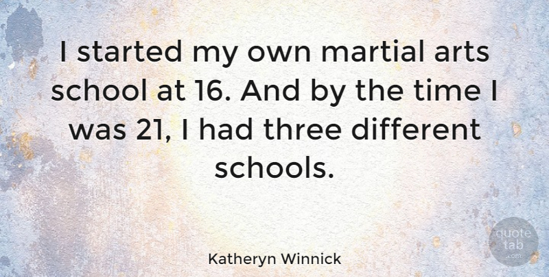 Katheryn Winnick Quote About Martial, School, Time: I Started My Own Martial...