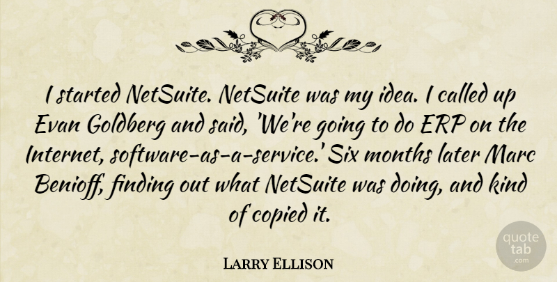 Larry Ellison Quote About Ideas, Months, Six: I Started Netsuite Netsuite Was...