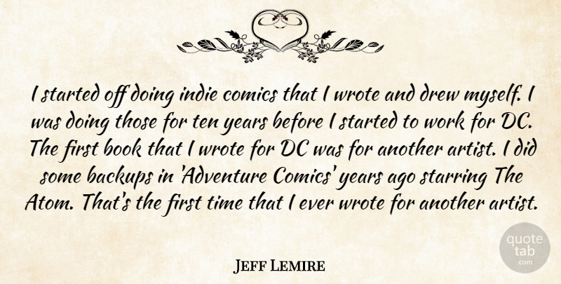 Jeff Lemire Quote About Book, Comics, Dc, Drew, Indie: I Started Off Doing Indie...