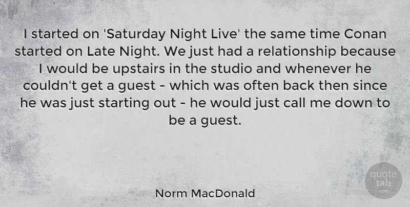 Norm MacDonald Quote About Night, Guests, Starting Out: I Started On Saturday Night...