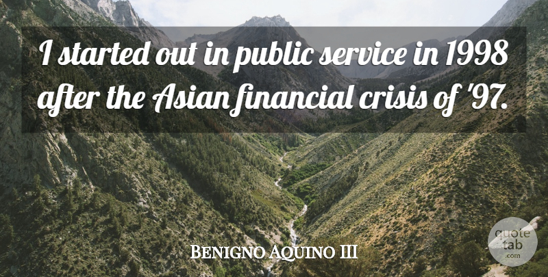 Benigno Aquino III Quote About Asian, Public: I Started Out In Public...