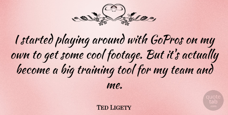 Ted Ligety Quote About Cool, Playing, Tool: I Started Playing Around With...