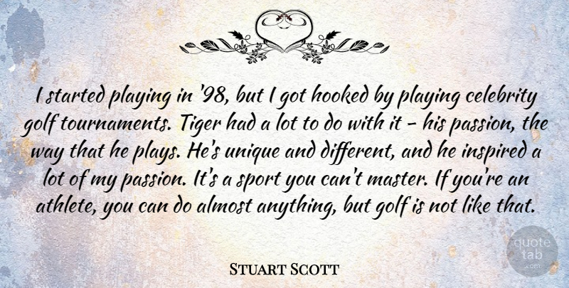 Stuart Scott Quote About Almost, Celebrity, Hooked, Inspired, Playing: I Started Playing In 98...