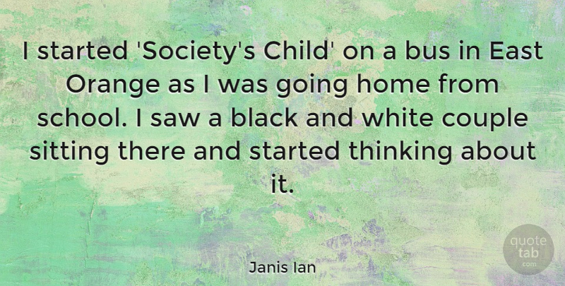 Janis Ian Quote About Children, Couple, Home: I Started Societys Child On...