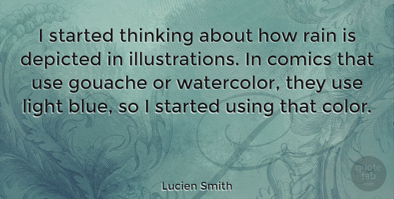 Lucien Smith Quote About Comics, Depicted, Thinking, Using: I Started Thinking About How...