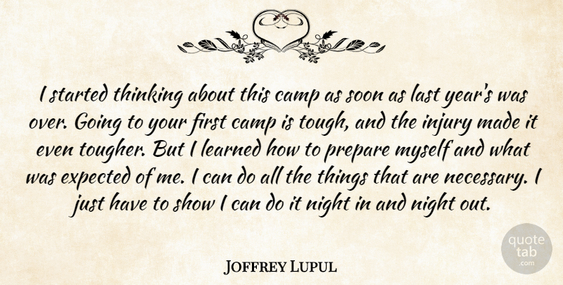 Joffrey Lupul Quote About Camp, Expected, Injury, Last, Learned: I Started Thinking About This...