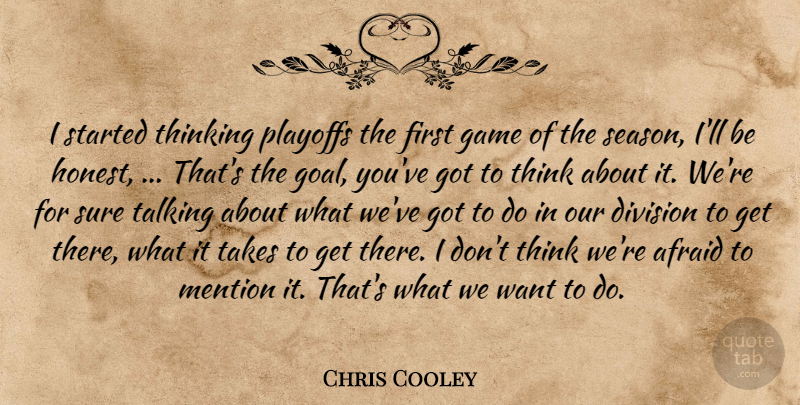 Chris Cooley Quote About Afraid, Division, Game, Mention, Playoffs: I Started Thinking Playoffs The...