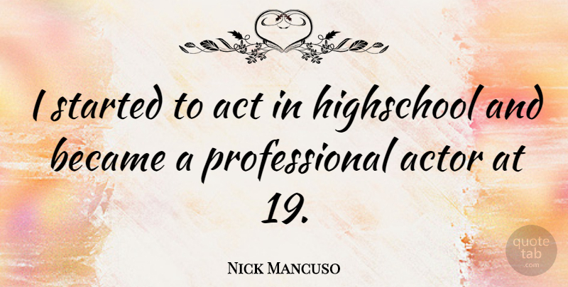 Nick Mancuso Quote About Actors: I Started To Act In...