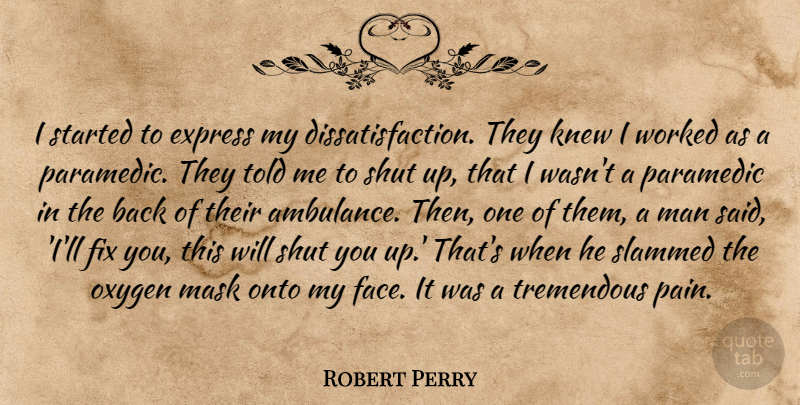 Robert Perry Quote About Express, Fix, Knew, Man, Mask: I Started To Express My...