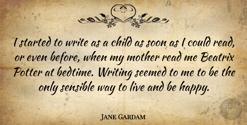 Jane Gardam Quote About Potter, Seemed, Sensible, Soon: I Started To Write As...