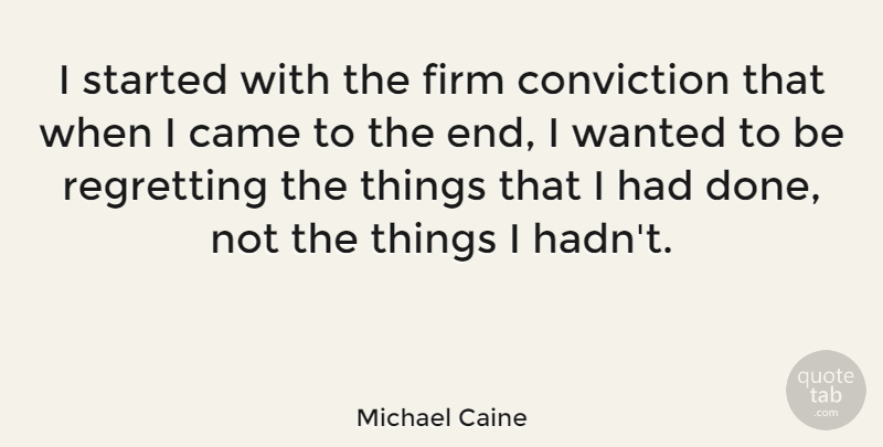 Michael Caine Quote About Regret, Aquarius, Acting: I Started With The Firm...