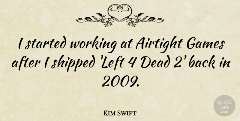 Kim Swift Quote About Shipped: I Started Working At Airtight...