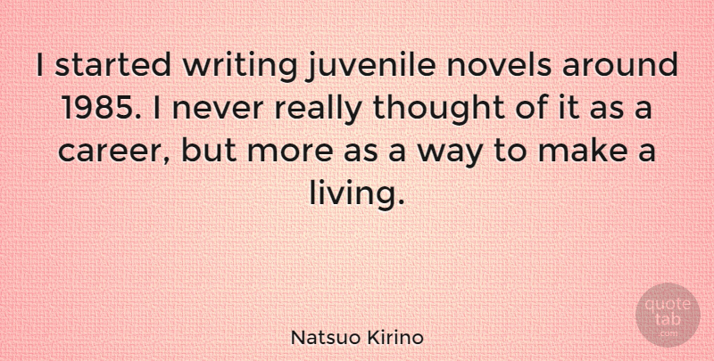 Natsuo Kirino Quote About Novels: I Started Writing Juvenile Novels...