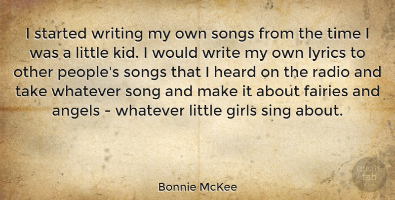 Bonnie McKee Quote About Angels, Fairies, Girls, Heard, Lyrics: I Started Writing My Own...
